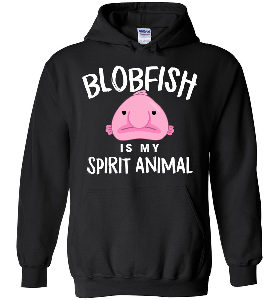 Blobfish Is My Spirit Animal - Funny Hoodie