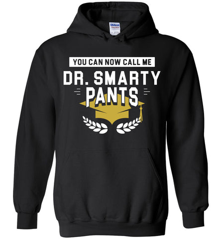 You Can Now Call Me Dr. Smarty Pants Hoodie