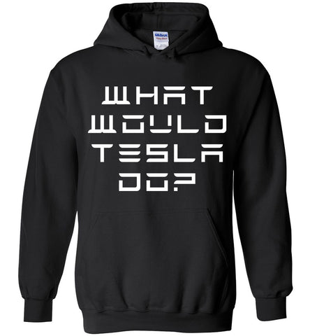 What Would Tesla Do Hoodie