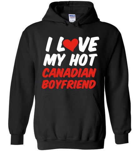 I Love My Hot Canadian Boyfriend Hoodie