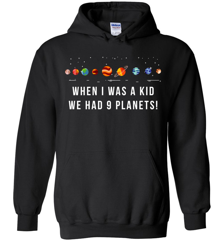 When I Was A Kid We Had 9 Planets Hoodie