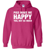 Pigs Make Me Happy You, Not So Much Shirt