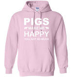 Pigs Make Me Happy You Not So Much Hoodie