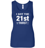 I Got The 21st Thirst 21st Birthday Shirt - oTZI Shirts - 16