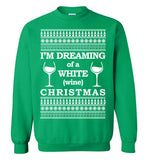 I'm Dreaming of a White Wine Christmas - Ugly Christmas Sweater