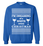 I'm Dreaming of a White Wine Christmas - Ugly Christmas Sweater