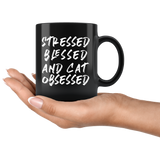 Stressed Blessed And Cat Obsessed 11oz Black Mug