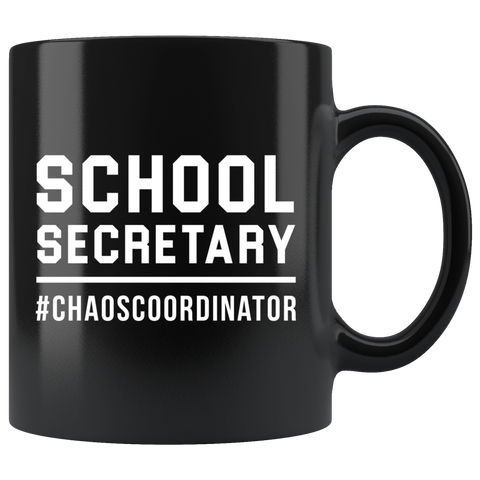 School Secretary #chaoscoordinator 11oz Black Mug