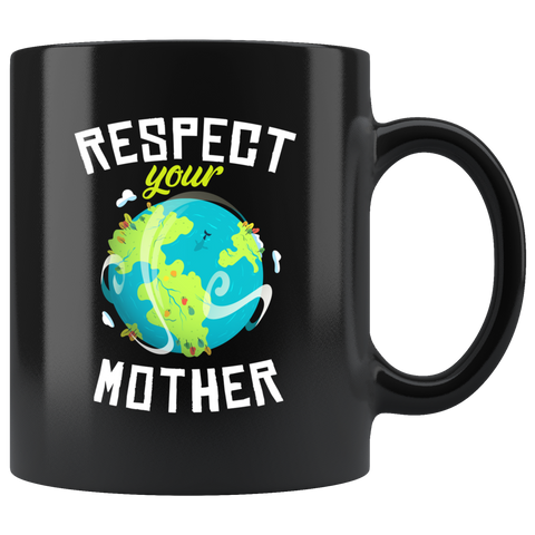 Respect Your Mother 11oz Black Mug