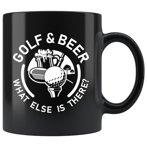 Golf & Beer What Else Is There? 11oz Black Mug