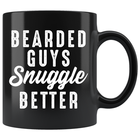 Bearded Guys Snuggle Better 11oz Black Mug