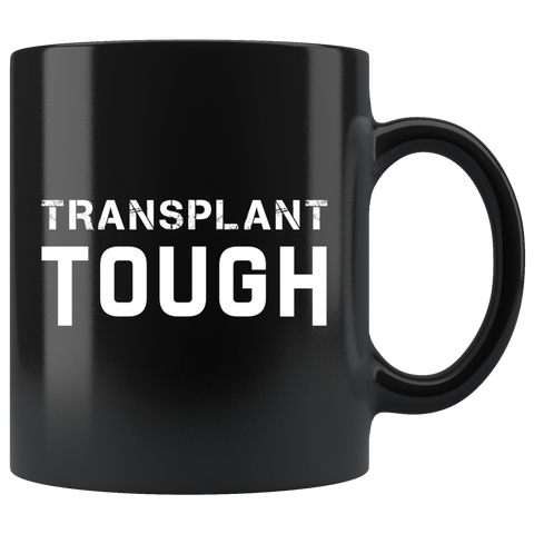 Transplant Tough 11oz Black Mug