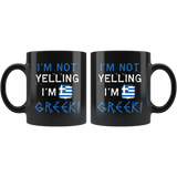 I'm Not Yelling I'm Greek 11oz Black Mug