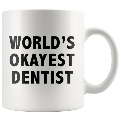 World's Okayest Dentist White Mug