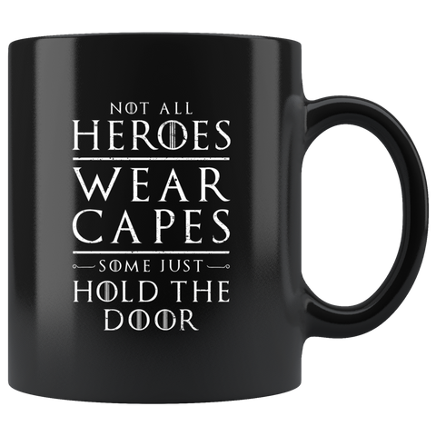 Not All Heroes Wear Capes 11oz Black Mug