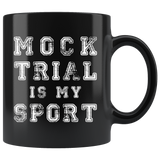 Mock Trial Is My Sport. 11oz Black Mug