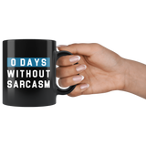 0 Days Without Sarcasm 11oz Black Mug