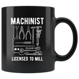 Machinist Licensed To Mill 11oz Black Mug