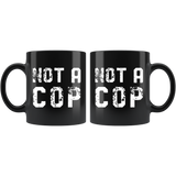 Not A Cop 11oz Black Mug