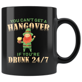 You Can't Get A Hangover If You're Drunk 24/7 11oz Black Mug