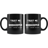 Trust Me I'm A Bookkeeper And I Know Stuff 11oz Black Mug