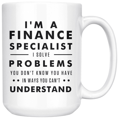 I'm A Finance Specialist 15oz White Mug