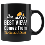 The Best View Comes From The Hardest Climb 11oz Black Mug