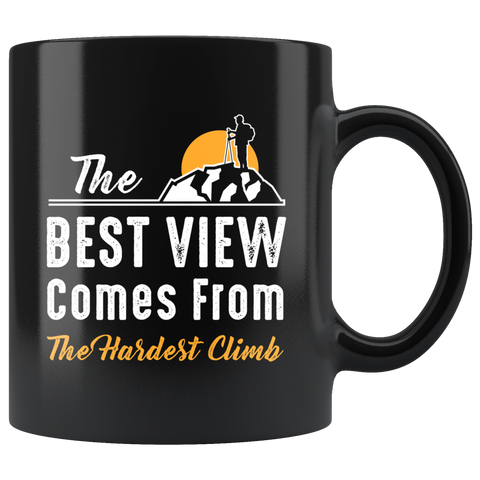 The Best View Comes From The Hardest Climb 11oz Black Mug