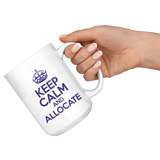 Keep Calm And Allocate Custom 15oz White Mug
