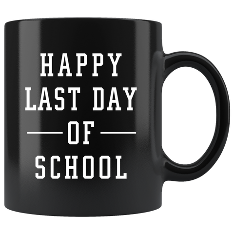 Happy Last Day Of School 11oz Black Mug