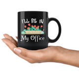 I'll Be In My Office 11oz Black Mug