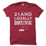 21 And Legally Drunk Shirt
