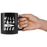 Will Yoga For Beer 11oz Black Mug