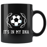 It's In My DNA (Soccer) 11oz Black Mug