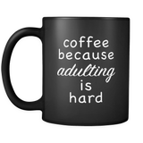 Coffee Because Adulting is Hard Mug