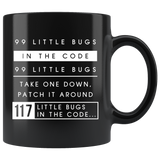 99 Little Bugs In The Code - Programmer 11oz Black Mug