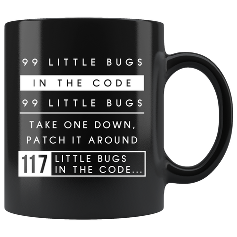 99 Little Bugs In The Code - Programmer 11oz Black Mug