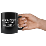 New Zealand Is Calling And I Must Go 11oz Black Mug