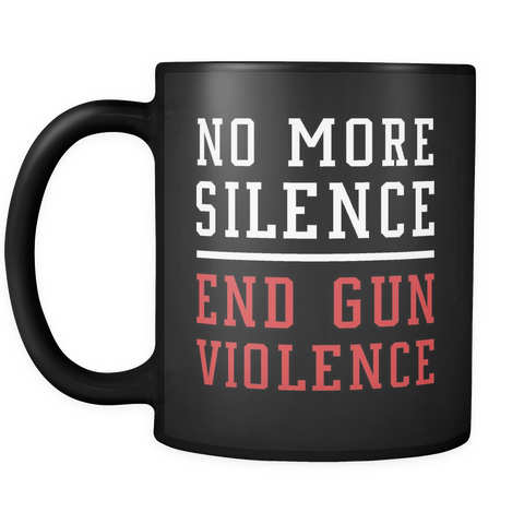 No More Silence End Gun Violence Mug in Black (Anti Gun Mug)
