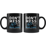 Don't Mess With The Mail Lady (i Know Where You Live) 11oz Black Mug