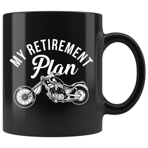 My Retirement Plan Motorcycle 11oz Black Mug