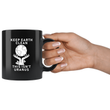 Keep Earth Clean This Isn't Uranus 11oz Black Mug