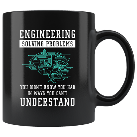 Engineering Solving Problems 11oz Black Mug