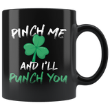 Pinch Me I'll Punch You 11oz Black Mug