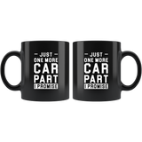 Just One More Car Part I Promise 11oz Black Mug