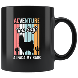 Adventure, You Say? Alpaca My Bags 11oz Black Mug