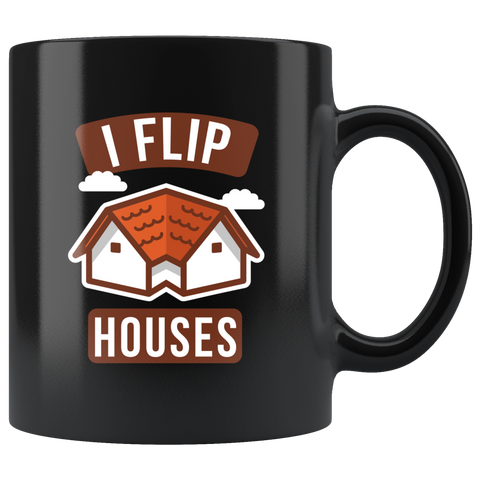 I Flip Houses 11oz Black Mug