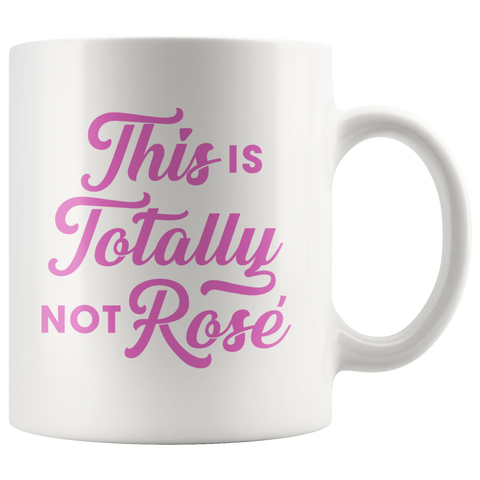 This Is Totally Not Rosé 11oz White Mug