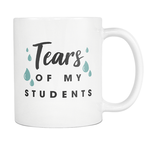 Tears Of My Students White Mug