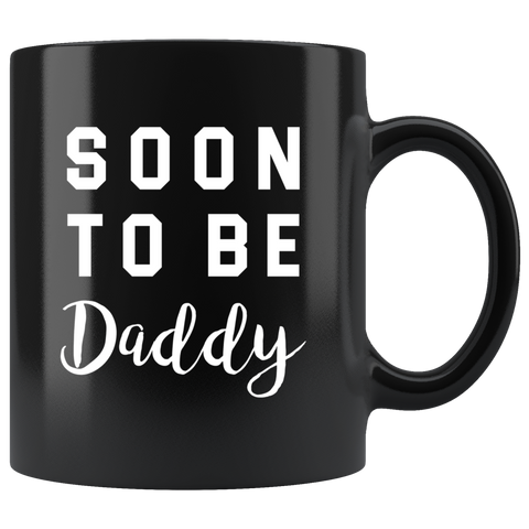 Soon To Be Daddy 11oz Black Mug
